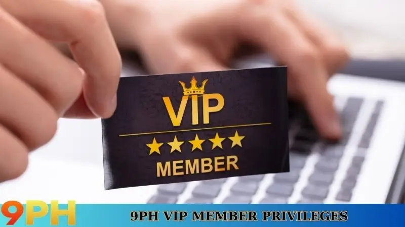 9ph vip member privileges