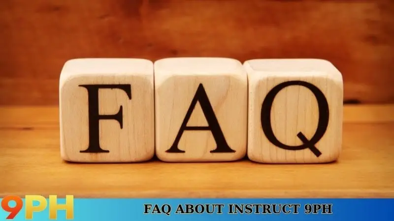 Instruct 9PH - Update useful information before starting 8 FAQ about Instruct 9PH