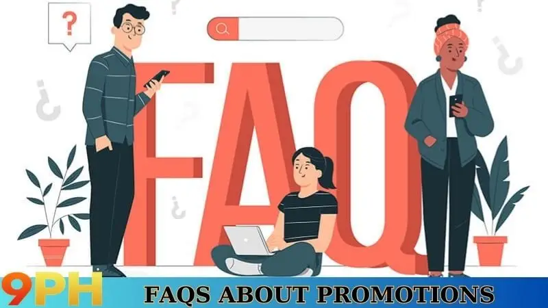 9PH Promotions - Top Attractive Bonuses For Gamers 2025! 6 FAQs about promotions