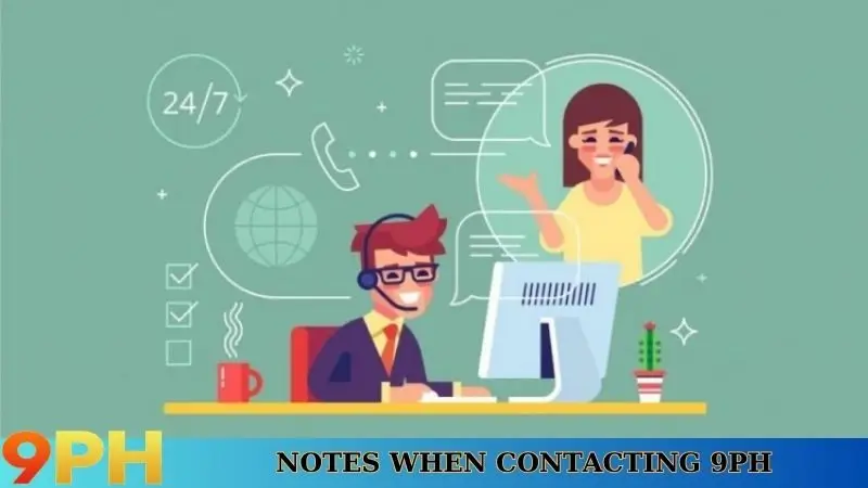 Contact 9PH for professional and dedicated service consultation 7 Notes when contacting 9PH
