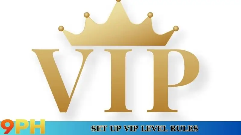 9PH VIP Member Privileges for a classy experience 7 Set up VIP level rules